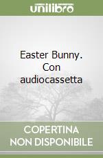 Easter Bunny. Con audiocassetta libro