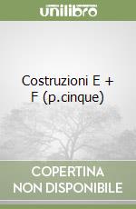 Costruzioni E + F (p.cinque) libro