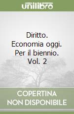 Diritto. Economia oggi. Per il biennio. Vol. 2 libro