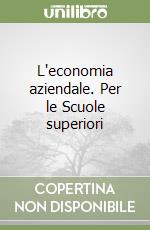 L'economia aziendale. Per le Scuole superiori (1) libro
