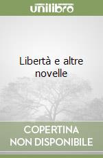 Libertà e altre novelle libro