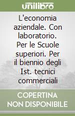 L'economia aziendale. Con laboratorio. Per le Scuole superiori. Per il biennio degli Ist. tecnici commerciali libro