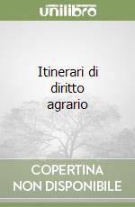 Itinerari di diritto agrario libro