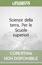 Scienze della terra. Per le Scuole superiori libro