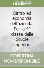 Diritto ed economia dell'azienda. Per la 4ª classe delle Scuole superiori libro