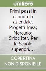 Primi passi in economia aziendale. Progetti Igea; Mercurio; Sirio; Iter. Per le Scuole superiori. Vol. 2 libro