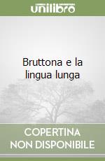 Bruttona e la lingua lunga libro