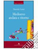 Medioevo andata e ritorno libro