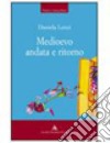 Medioevo andata e ritorno libro