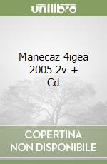 Manecaz 4igea 2005 2v + Cd libro