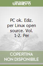 PC ok. Ediz. per Linux open source. Vol. 1-2. Per  libro