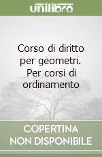 Corso di diritto per geometri. Per corsi di ordinamento libro