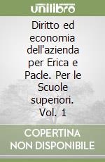 Diritto ed economia dell'azienda per Erica e Pacle. Per le Scuole superiori. Vol. 1