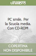 PC smile. Per la Scuola media. Con CD-ROM