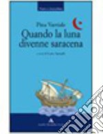 Quando la luna divenne saracena libro