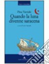 Quando la luna divenne saracena libro