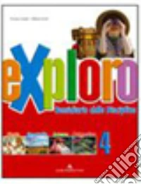 Exploro. Sussidiario delle discipline. Per 4ª clas libro
