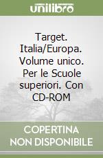 Target. Italia/Europa. Volume unico. Per le Scuole superiori. Con CD-ROM libro