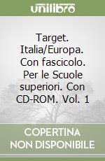 Target. Italia/Europa. Con fascicolo. Per le Scuole superiori. Con CD-ROM. Vol. 1 libro