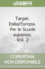 Target. Italia/Europa. Per le Scuole superiori. Vol. 2 libro