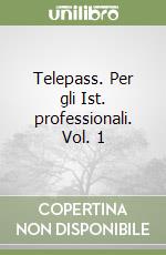 Telepass. Per gli Ist. professionali. Vol. 1 libro