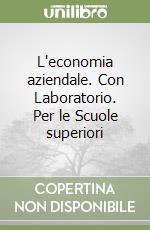 L'economia aziendale. Con Laboratorio. Per le Scuole superiori libro