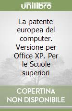 La patente europea del computer. Versione per Office XP. Per le Scuole superiori libro