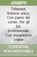 Telepass. Volume unico. Con piano dei conte. Per gli Ist. professionali. Con espansione online libro