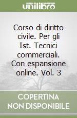 Corso di diritto civile. Per gli Ist. Tecnici commerciali. Con espansione online. Vol. 3 libro