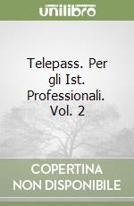 Telepass. Per gli Ist. Professionali. Vol. 2 libro