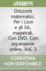 Orizzonti matematici. Per i Licei e gli Ist. magistrali. Con DVD. Con espansione online. Vol. 3 libro