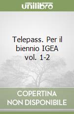 Telepass. Per il biennio IGEA vol. 1-2 libro