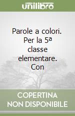 Parole a colori. Per la 5ª classe elementare. Con  libro