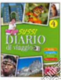 Sussi... diario di viaggio. Vol. unico. Per la 4ª  libro