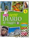 Sussi... diario di viaggio. Vol. unico. Per la 4ª  libro