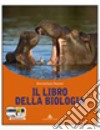 Il libro della biologia. Per le Scuole superiori.  libro