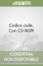 Codice civile. Con CD-ROM libro