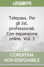 Telepass. Per gli Ist. professionali. Con espansione online. Vol. 1 libro