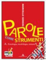 Parole come strumenti. Vol. A. Con prove d'ingresso-Percorso di allenamento alla prova nazionale. Per la Scuola media. Con CD-ROM. Con espansione online libro