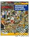 Geografia risorse sviluppo. Per il biennio degli Ist. tecnici settore economico. Con espansione online. Vol. 1 libro