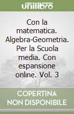 CON LA MATEMATICA - ALGEBRA + GEOMETRIA 3 + DVD