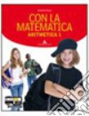 Con la matematica. Aritmetica-Geometria. Con prove libro