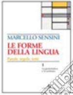FORME DELLA LINGUA (LE) / LA GRAMMATICA E LA SCRITTURA+IL LESSICO+CD ROM+AM