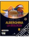 Alberghina. La biologia. Vol. unico. Con dossier. Per i Licei e gli Ist. magistrali. Con CD-ROM. Con espansione online libro
