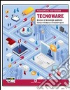 Tecnoware. Per le Scuole superiori. Con espansione online libro di Beltramo Fausto Iacobelli Cesare