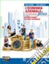 L'economia aziendale plus. Per gli Ist. tecnici. Con espansione online libro