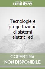 Tecnologie e progettazione di sistemi elettrici ed libro