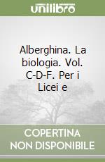 Alberghina. La biologia. Vol. C-D-F. Per i Licei e libro