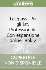 Telepass. Per gli Ist. Professionali. Con espansione online. Vol. 2 libro