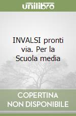 INVALSI pronti via. Per la Scuola media libro